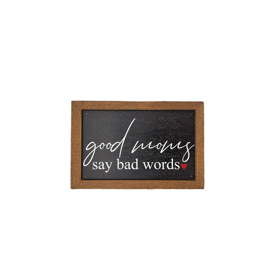 6X4 Good Moms Say Bad Words